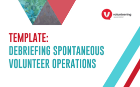 Spontaneous Volunteer Resources for Orgs – Template: Debriefing Spontaneous Volunteer Operations